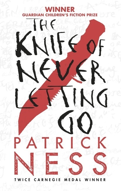 The Knife of Never Letting Go (with bonus short story): Chaos Walking: Book One