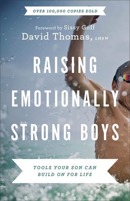 Raising Emotionally Strong Boys - Tools Your Son Can Build On for Life