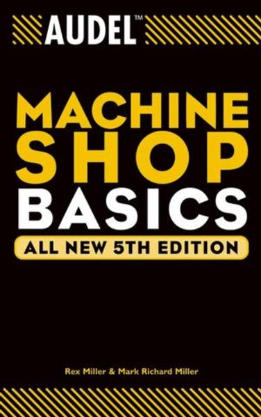 Audel Machine Shop Basics, All New