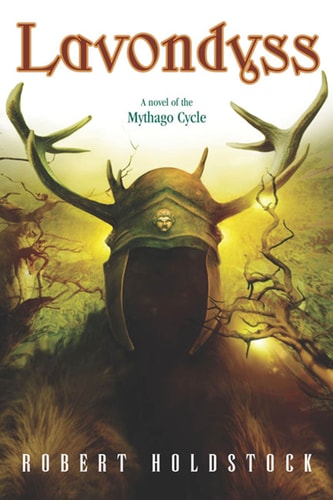 Lavondyss: Journey to an Unknown Region (A Novel of the Mythago Cycle)