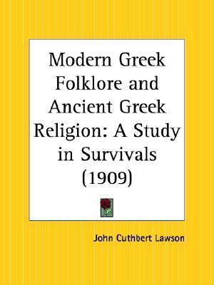 Modern Greek Folklore and Ancient Greek Religion: A Study in Survivals