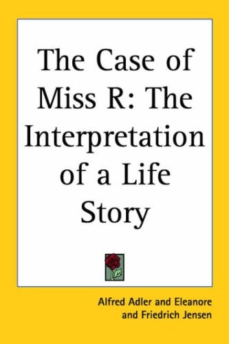 The Case of Miss R: The Interpretation of a Life Story
