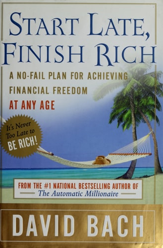 Start Late, Finish Rich: A No-Fail Plan for Achieving Financial Freedom at Any Age