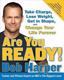 Are You Ready!: Take Charge, Lose Weight, Get in Shape, and Change Your Life Forever