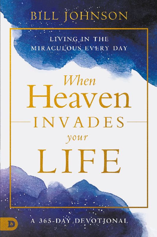 When Heaven Invades Your Life