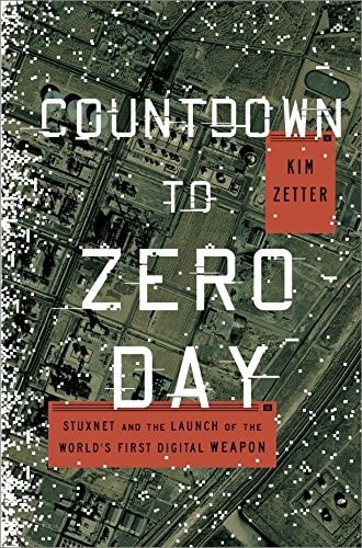 Countdown to Zero Day: Stuxnet and the Launch of the World's First Digital Weapon