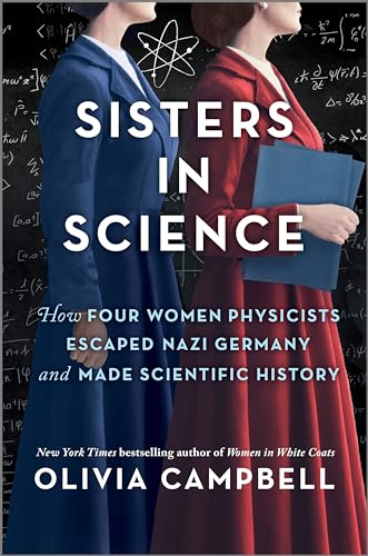 Sisters in Science: A Riveting Historical Account of Women in Science with a Powerful Message of Sisterhood, Perfect for Fall 2024 Gift Giving, Order Your Copy Today!