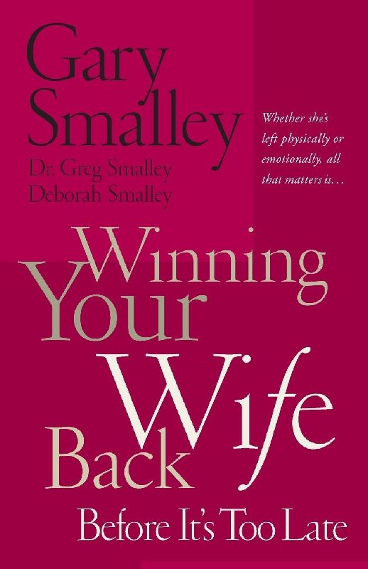 The Winning Your Wife Back Before It's Too Late