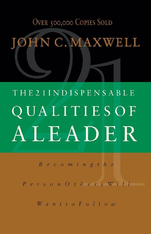 The 21 Indispensable Qualities of a Leader