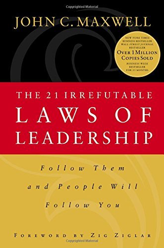 The 21 irrefutable laws of leadership: follow them and people will follow you