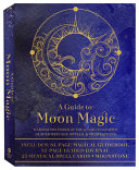 A Guide to Moon Magic Kit: Harness the Power of the Lunar Cycles with Guided Rituals, Spells, & Meditations-Includes: 64-page Magical Guidebook, ... Journal, 25 Mystical Spell Cards, Moonstone