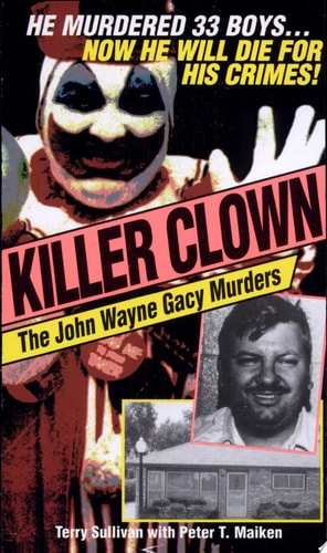 Killer Clown: John Wayne: The John Wayne Gacy Murders