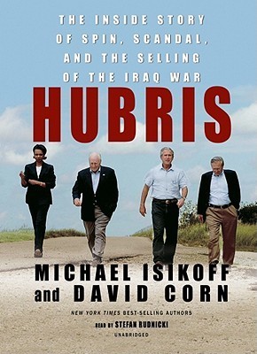 Hubris: The Inside Story of Spin, Scandel, and the Selling of the Iraq War