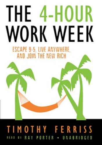The 4-Hour Work Week: Escape 9-5, Live Anywhere, and Join the New Rich