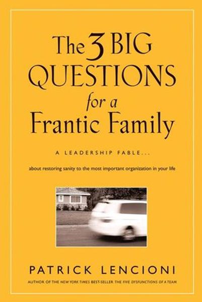 The Three Big Questions for a Frantic Family