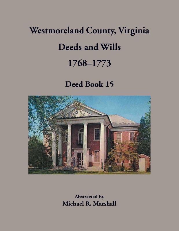 Westmoreland County, Virginia Deeds and Wills, 1768-1773, Deed Book 15