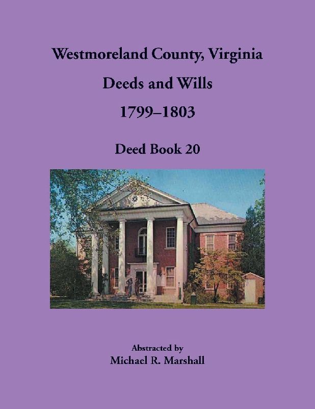 Westmoreland County, Virginia Deeds and Wills, 1799-1803, Deed Book 20