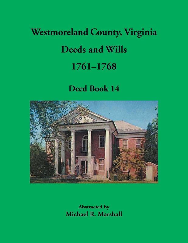 Westmoreland County, Virginia Deeds and Wills, 1761-1768, Deed Book 14