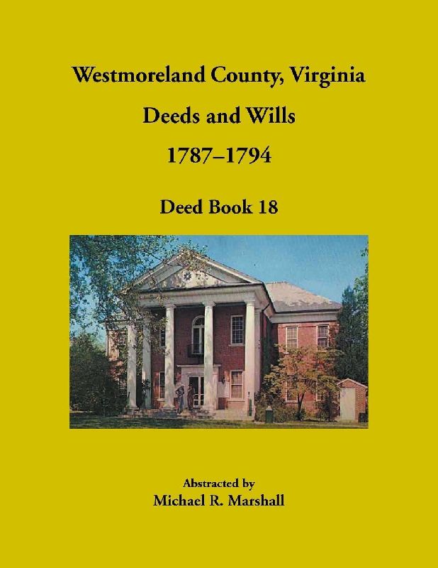 Westmoreland County, Virginia Deeds and Wills, 1787-1794, Deed Book 18