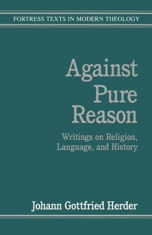 Against Pure Reason: Writings on Religion, Language, and History (Fortress Texts in Modern Theology)