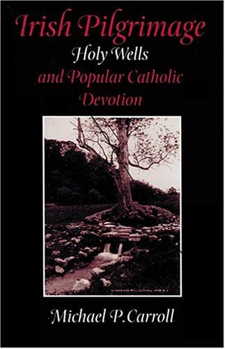 Irish Pilgrimage: Holy Wells and Popular Catholic Devotion