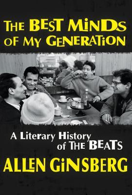The Best Minds of My Generation: A Literary History of the Beats