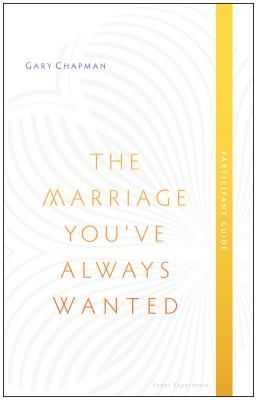 The Marriage You've Always Wanted, Participant Guide