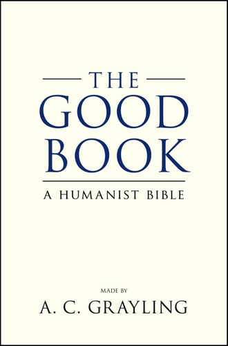 The Good Book: A Humanist Bible