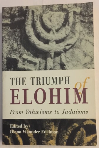 The Triumph of Elohim: From Yahwisms to Judaisms