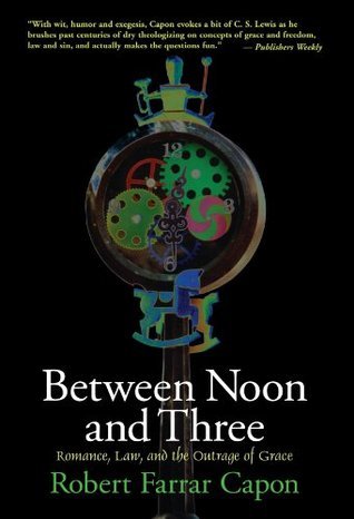 Between Noon and Three: Romance, Law, and the Outrage of Grace