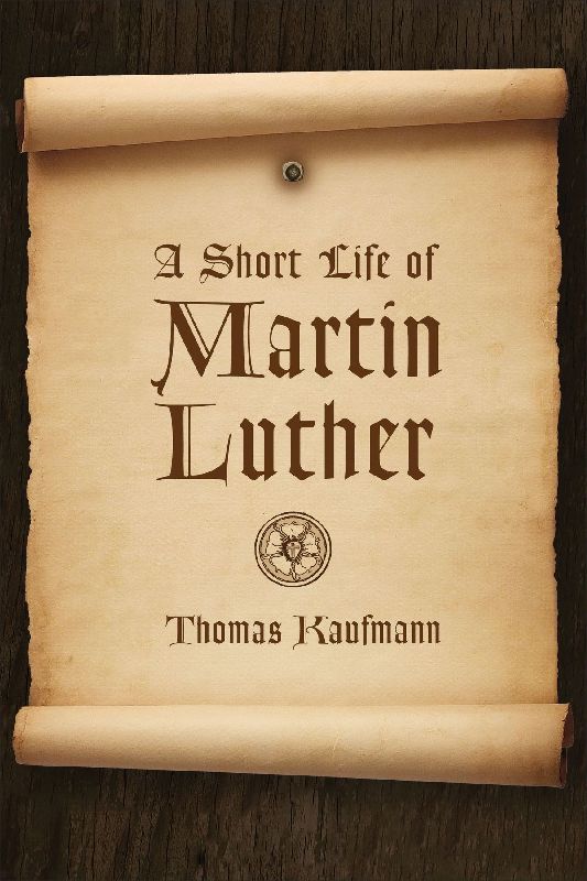 A Short Life of Martin Luther