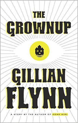 The Grownup: A Story by the Author of Gone Girl