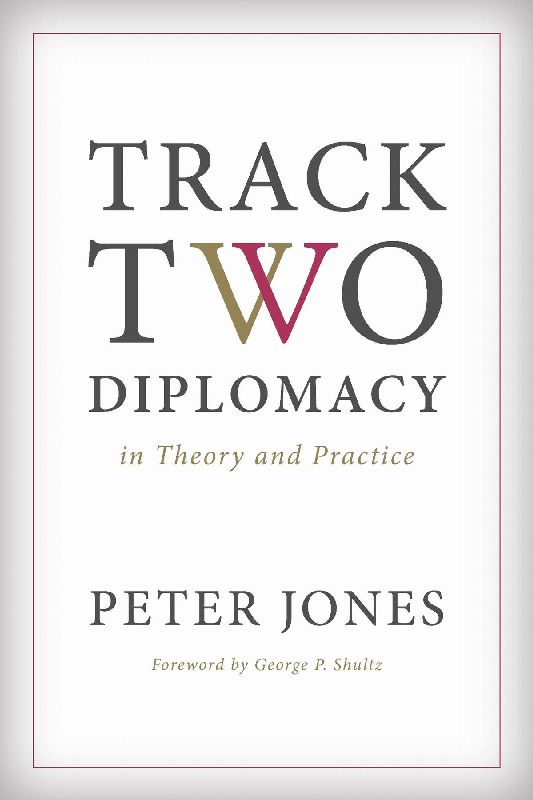 Track Two Diplomacy in Theory and Practice