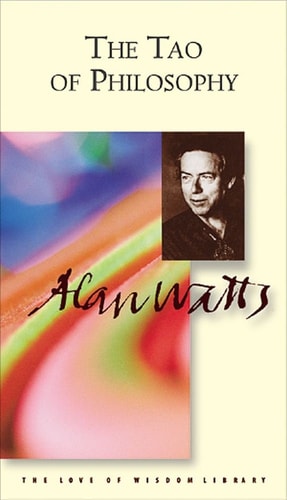 The Tao of Philosophy (Alan Watts Love of Wisdom)