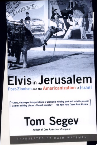 Elvis in Jerusalem: Post-Zionism and the Americanization of Israel
