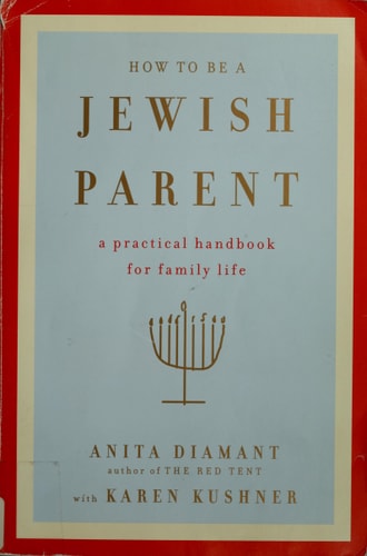 How to Be a Jewish Parent: A Practical Handbook for Family Life