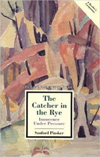 The Catcher in the Rye: Innocence Under Pressure (Twayne's Masterwork Studies)