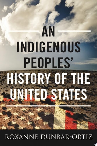 An Indigenous Peoples' History of the United States (REVISIONING HISTORY, Band 3)