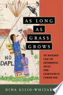As Long as Grass Grows: The Indigenous Fight for Environmental Justice, from Colonization to Standing Rock
