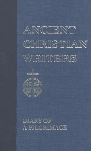 38. Egeria: Diary of a Pilgrimage (Ancient Christian Writers)