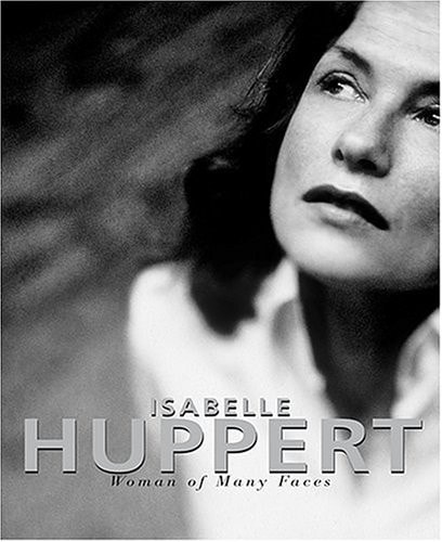 Isabelle Huppert: A Woman of Many Faces