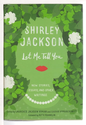 Let Me Tell You: New Stories, Essays, and Other Writings