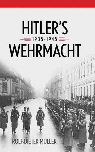 Hitler's Wehrmacht, 1935–1945 (Foreign Military Studies)