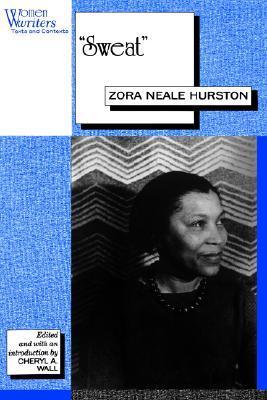 "Sweat": Written by Zora Neale Hurston (Women Writers: Texts and Contexts)