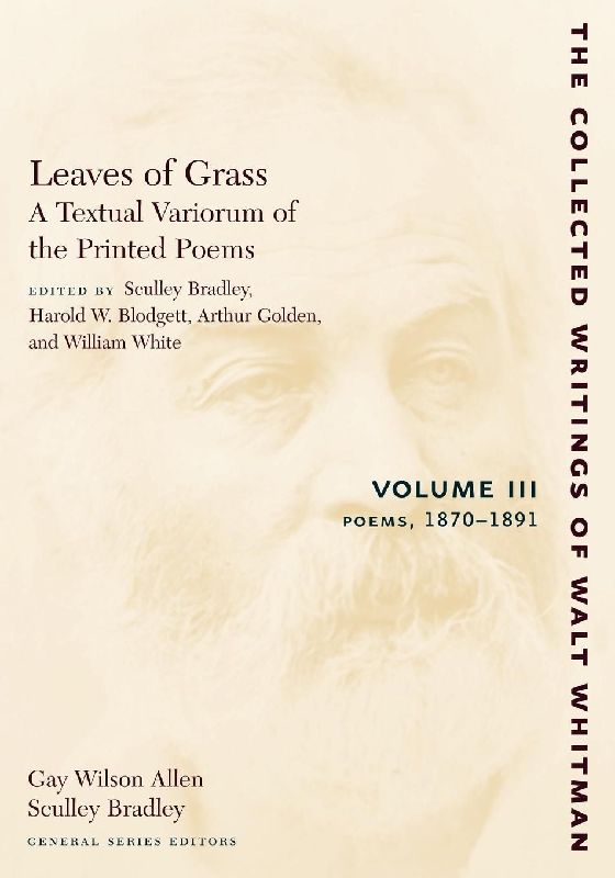 Leaves of Grass, a Textual Variorum of the Printed Poems: Volume III: Poems
