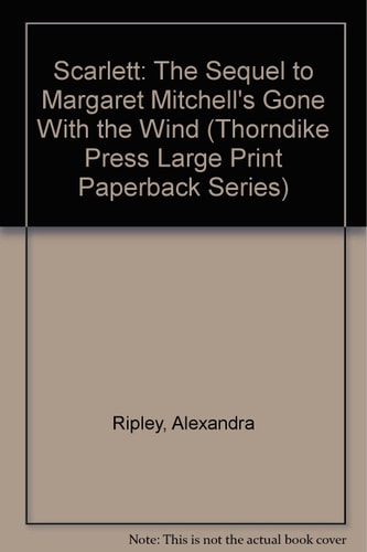 Scarlett: The Sequel to Margaret Mitchell's Gone With the Wind (Thorndike Press Large Print Paperback Series)