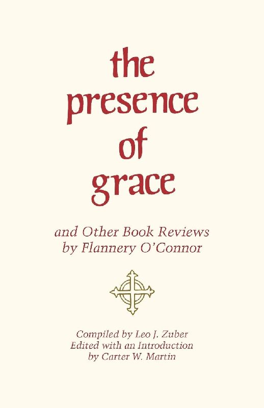 The Presence of Grace and Other Book Reviews by Flannery O'Connor