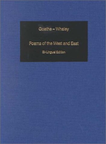 Poems of the West and East: West-Eastern Divan - West-Oestlicher Divan: Bi-Lingual Edition of the Complete Poems: With an Introduction by Katharina Mommsen