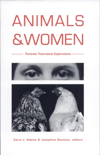 Animals and Women: Feminist Theoretical Explorations