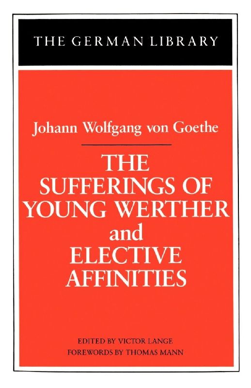 The Sufferings of Young Werther and Elective Affinities